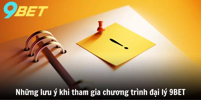 Những lưu ý khi tham gia chương trình đại lý 9BET